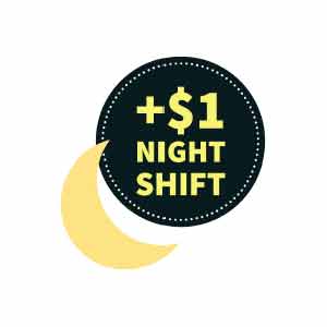 •	Night owls get an extra $1 per hour for working the night shift.
